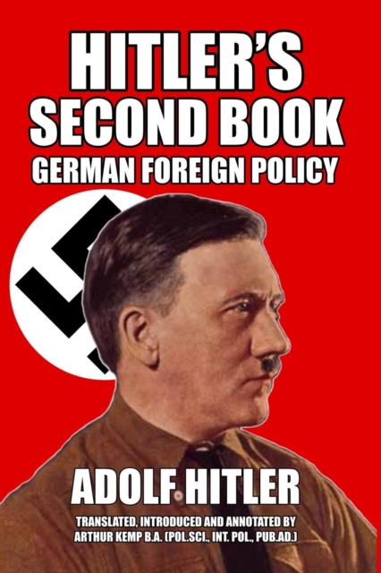Hitler's Second Book : German Foreign Policy, Paperback / softback Book