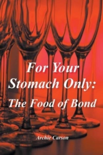 For Your Stomach Only : The Food of Bond, Paperback / softback Book