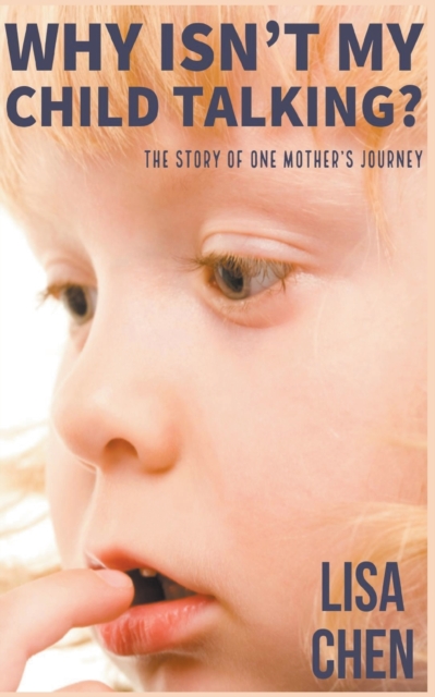 Why Isn't My Child Talking : The story of one mother's journey, Paperback / softback Book