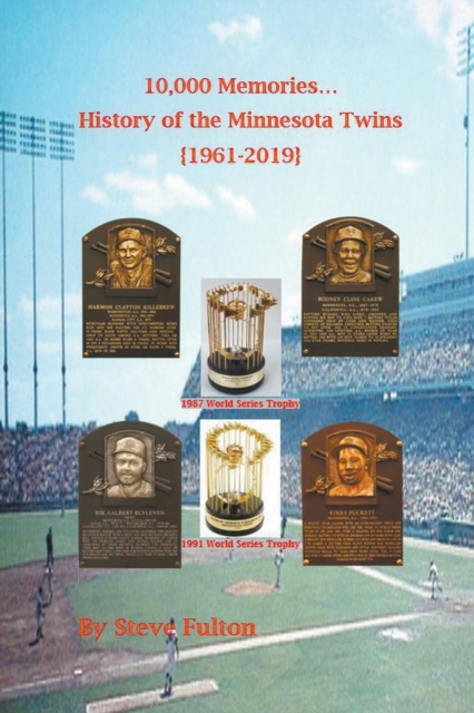 10,000 Memories - History of the Minnesota Twins {1961-2019}, Paperback / softback Book
