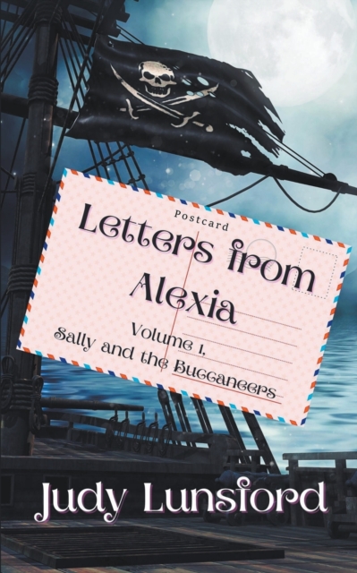 Letters from Alexia, Volume #1, Sally and the Buccaneers, Paperback / softback Book