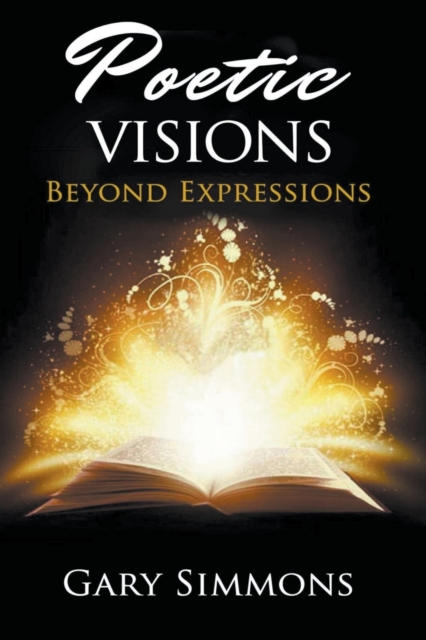 Poetic Visions : Beyond Expression, Paperback / softback Book