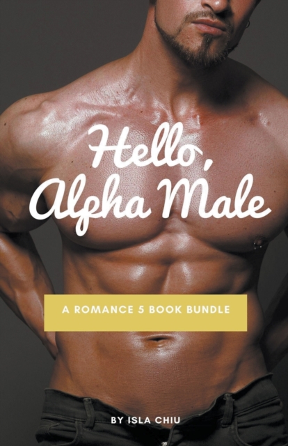 Hello, Alpha Male : A Romance 5 Book Bundle, Paperback / softback Book