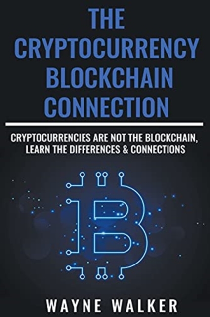 The Cryptocurrency - Blockchain Connection, Paperback / softback Book