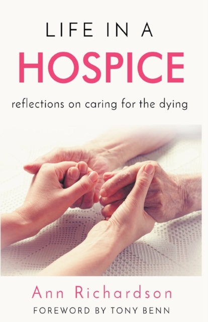 Life in a Hospice : Reflections on Caring for the Dying, Paperback / softback Book