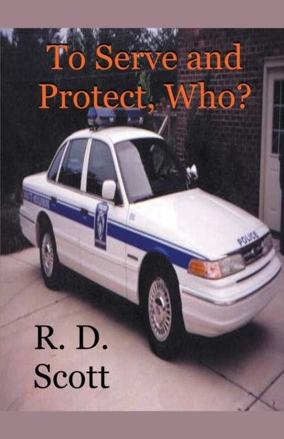 To Serve and Protect, Who?, Paperback / softback Book