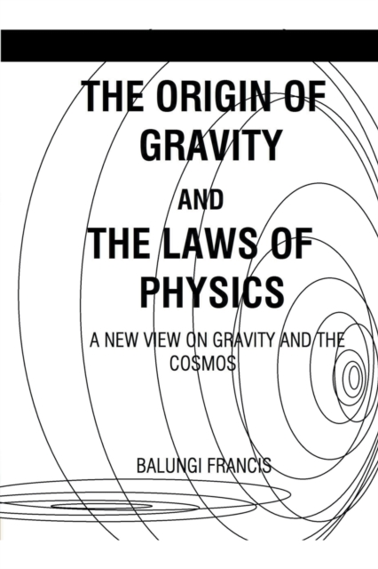 The Origin of Gravity and the Laws of Physics, Paperback / softback Book