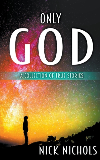 Only God : A Collection of True Stories, Paperback / softback Book