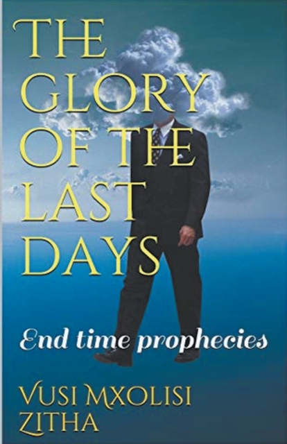 The Glory of the Last Days, Paperback / softback Book
