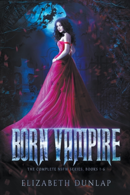 The Born Vampire series (The Complete NSFW Series), Paperback / softback Book