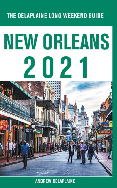 New Orleans - The Delaplaine 2021 Long Weekend Guide, Paperback / softback Book