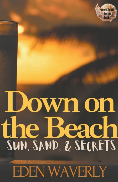Down on the Beach : Sun, Sand, & Secrets, Paperback / softback Book