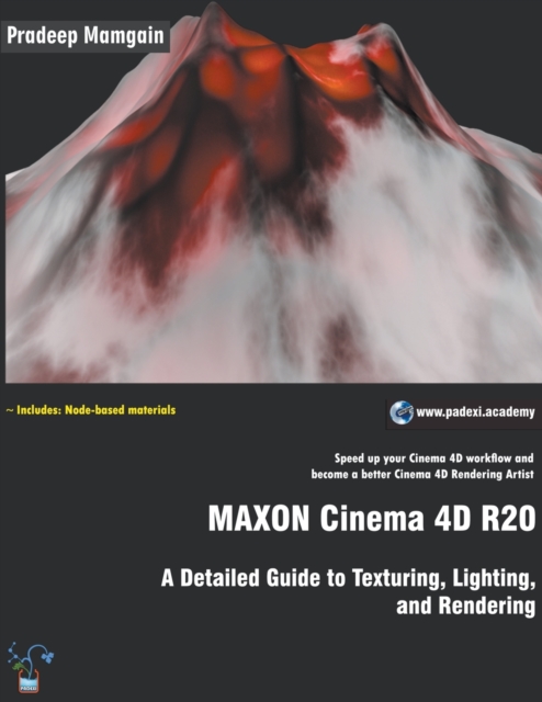 MAXON Cinema 4D R20 : A Detailed Guide to Texturing, Lighting, and Rendering, Paperback / softback Book
