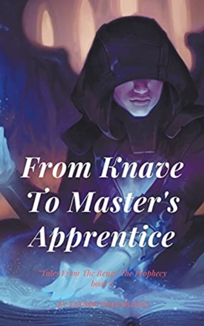 From Knave To Master's Apprentice : Tales From The Renge: The Prophecy, Book8, Paperback / softback Book