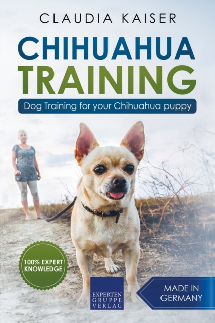 Chihuahua Training : Dog Training for Your Chihuahua Puppy, Paperback / softback Book