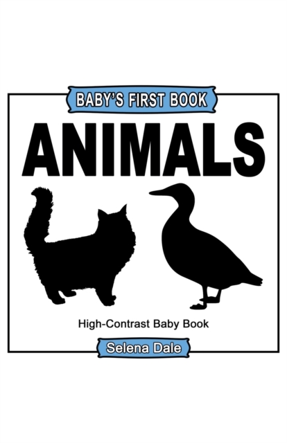 Baby' First Book : Animals: High-Contrast Black And White Baby Book, Paperback / softback Book