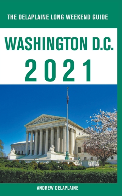 Washington, D.C. - The Delaplaine 2021 Long Weekend Guide, Paperback / softback Book