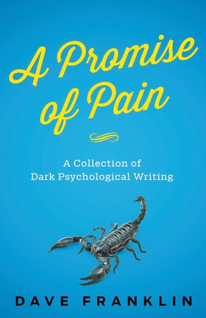 A Promise of Pain : A Collection of Dark Psychological Writing, Paperback / softback Book