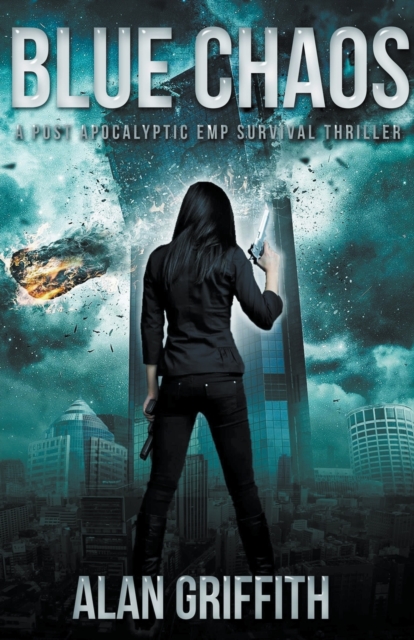 Blue Chaos : A Post Apocalyptic EMP Survival Thriller, Paperback / softback Book