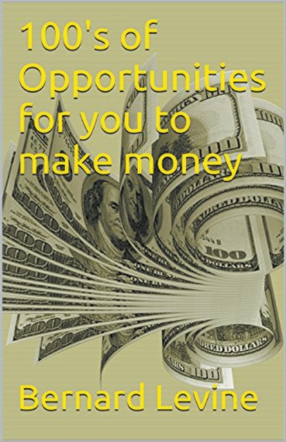 100's of Opportunities for You to Make Money, Paperback / softback Book