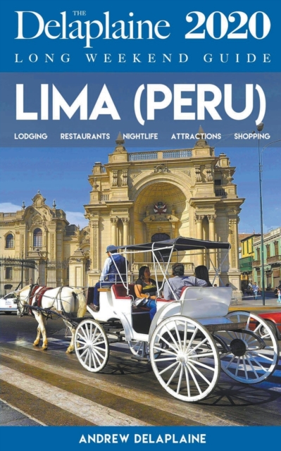 Lima - The Delaplaine 2020 Long Weekend Guide, Paperback / softback Book