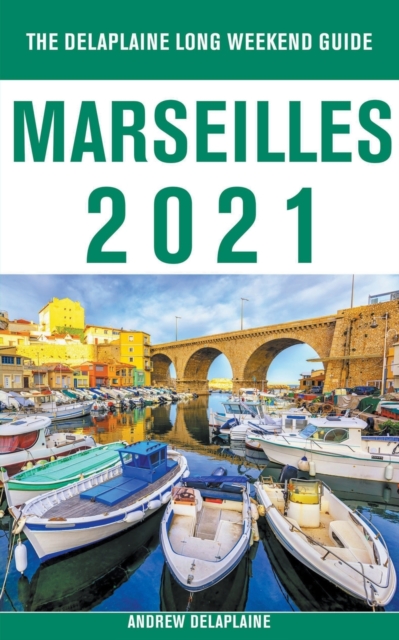 Marseilles - The Delaplaine 2021 Long Weekend Guide, Paperback / softback Book