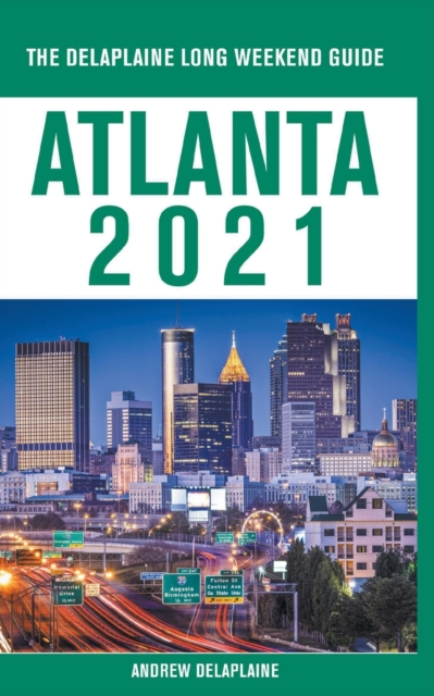 Atlanta - The Delaplaine 2021 Long Weekend Guide, Paperback / softback Book