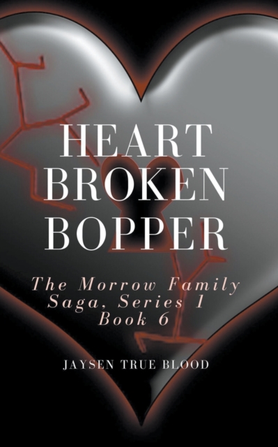 Heartbroken Bopper : The Morrow Family Saga, Series 1, Book 6, Paperback / softback Book