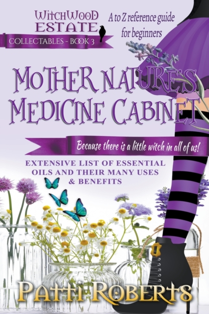 Mother Nature's Medicine Cabinet : A to Z Reference Guide For Beginners, Paperback / softback Book