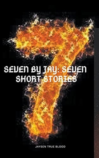 Seven By Jay : Seven Short Stories, Paperback / softback Book