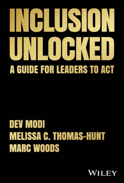Inclusion Unlocked : A Guide for Leaders to Act, Hardback Book