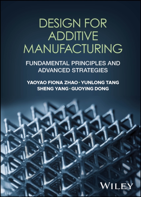 Design for Additive Manufacturing : Fundamental Principles and Advanced ...
