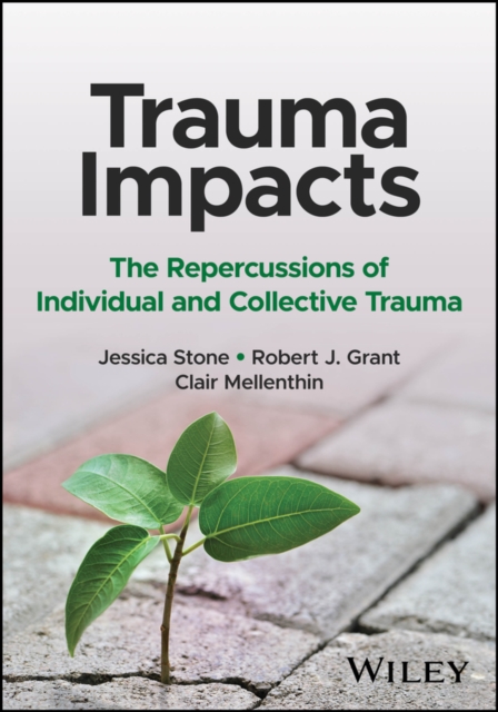 Trauma Impacts : The Repercussions of Individual and Collective Trauma, EPUB eBook