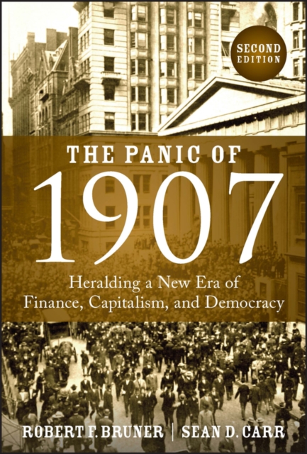 The Panic of 1907 : Heralding a New Era of Finance, Capitalism, and Democracy, Hardback Book