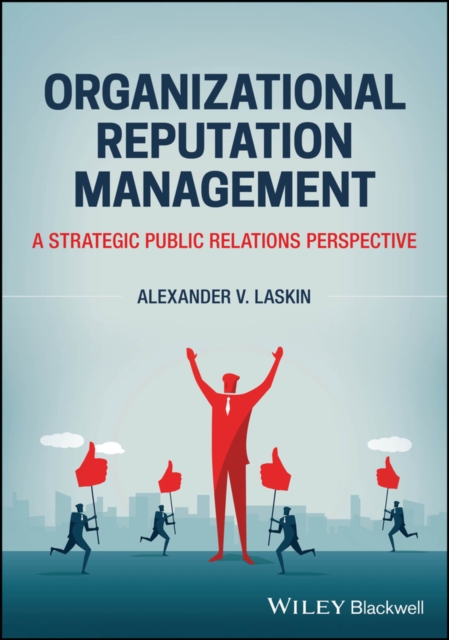 Organizational Reputation Management : A Strategic Public Relations Perspective, PDF eBook