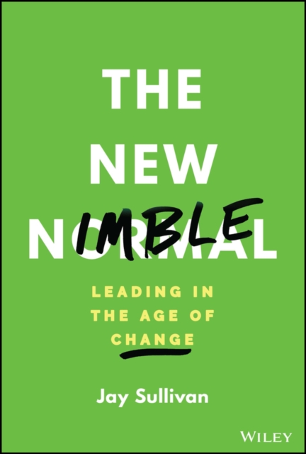 The New Nimble : Leading in the Age of Change, Hardback Book
