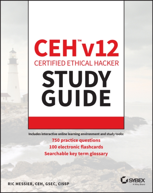 CEH v12 Certified Ethical Hacker Study Guide with 750 Practice Test Questions, Paperback / softback Book