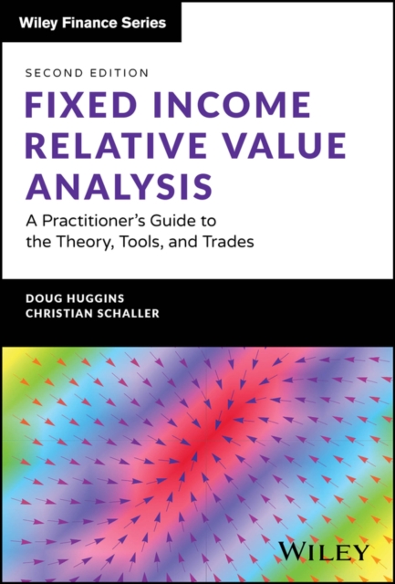 Fixed Income Relative Value Analysis + Website : A Practitioner's Guide to the Theory, Tools, and Trades, PDF eBook