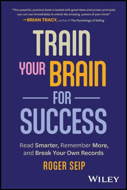 Train Your Brain For Success : Read Smarter, Remember More, and Break Your Own Records, Paperback / softback Book