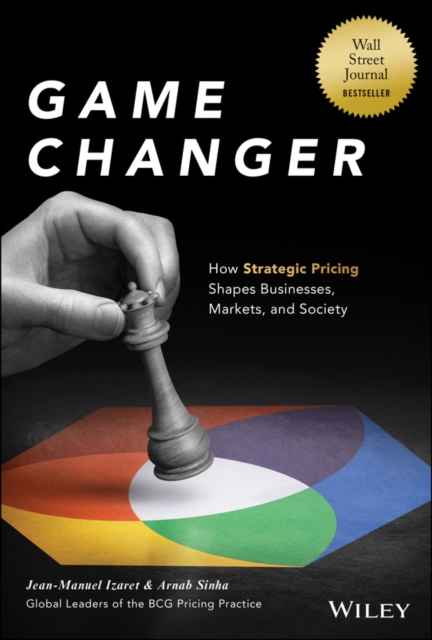 Game Changer : How Strategic Pricing Shapes Businesses, Markets, and Society, EPUB eBook
