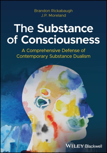 The Substance of Consciousness : A Comprehensive Defense of Contemporary Substance Dualism, PDF eBook