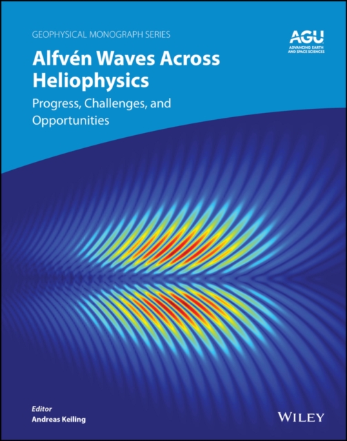 Alfven Waves across Heliophysics : Progress, Challenges, and Opportunities, Hardback Book