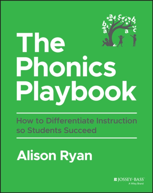 The Phonics Playbook : How to Differentiate Instruction So Students Succeed, Paperback / softback Book