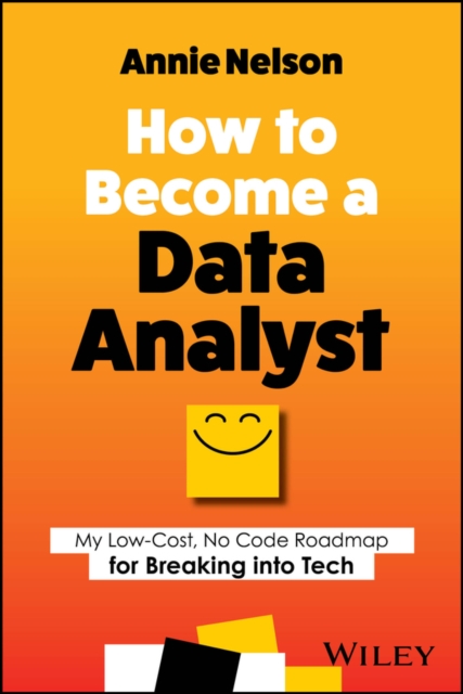 How to Become a Data Analyst : My Low-Cost, No Code Roadmap for Breaking into Tech, EPUB eBook