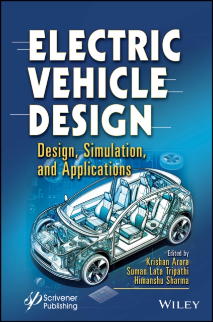 Electric Vehicle Design : Design, Simulation, and Applications, Hardback Book