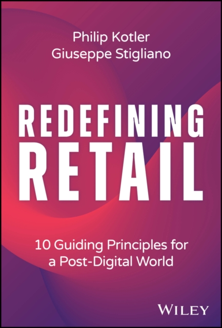Redefining Retail : 10 Guiding Principles for a Post-Digital World, Hardback Book