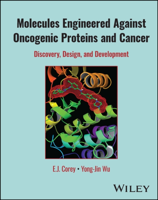 Molecules Engineered Against Oncogenic Proteins and Cancer : Discovery, Design, and Development, Hardback Book