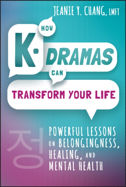 How K-Dramas Can Transform Your Life : Powerful Lessons on Belongingness, Healing, and Mental Health, EPUB eBook