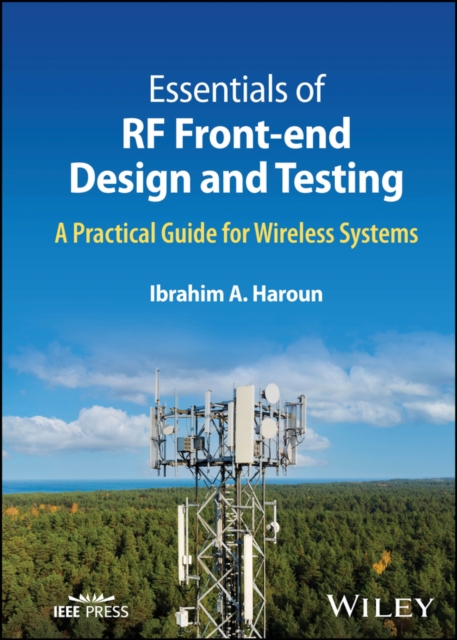 Essentials of RF Front-end Design and Testing : A Practical Guide for Wireless Systems, EPUB eBook
