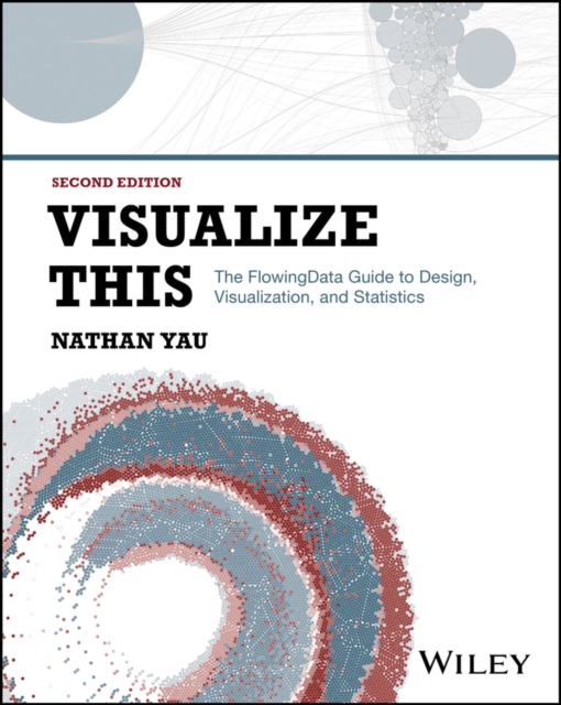 Visualize This : The FlowingData Guide to Design, Visualization, and Statistics, EPUB eBook